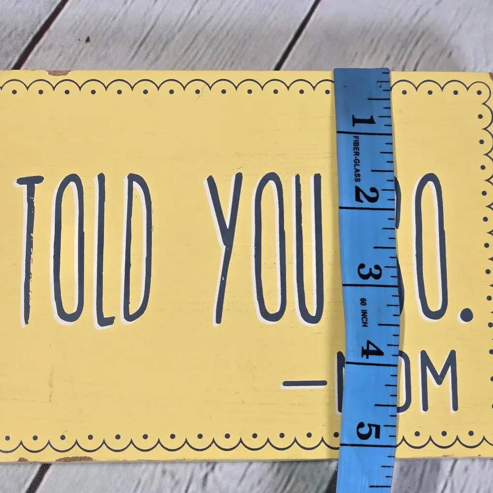 Clever Captions Wood Sign Told You So Mom Yellow‎ Home Decor Wall Art